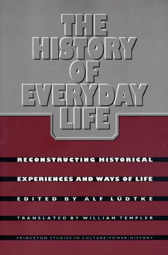 The History of Everyday Life by Alf Ludtke William Templer