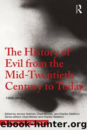 The History of Evil From the Mid-Twentieth Century to Today by Jerome Gellman & Charles Taliaferro & Chad Meister