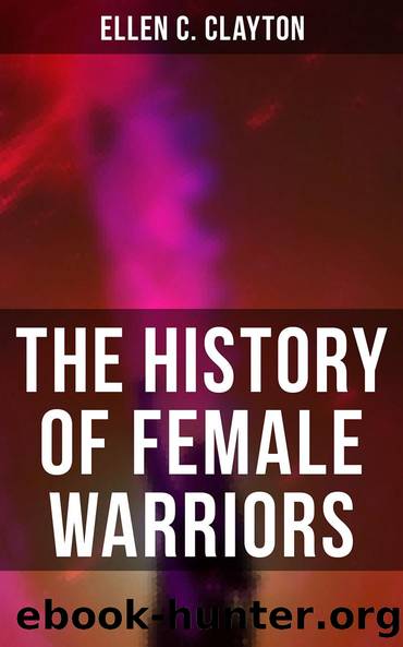 The History of Female Warriors by Ellen C. Clayton