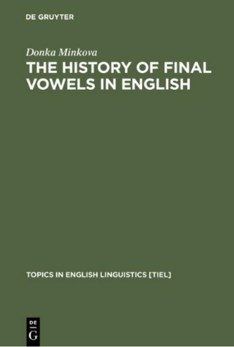 The History of Final Vowels in English: The Sound of Muting by Donka Minkova