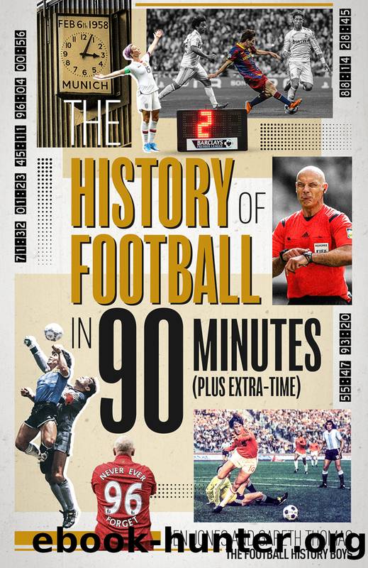 The History of Football in 90 Minutes by Ben Jones