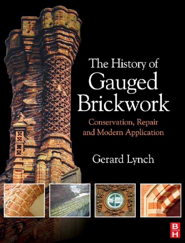 The History of Gauged Brickwork: Conservation, Repair and Modern Application (Butterworth-Heinemann Seris in Conservation and Museology) by Gerard Lynch