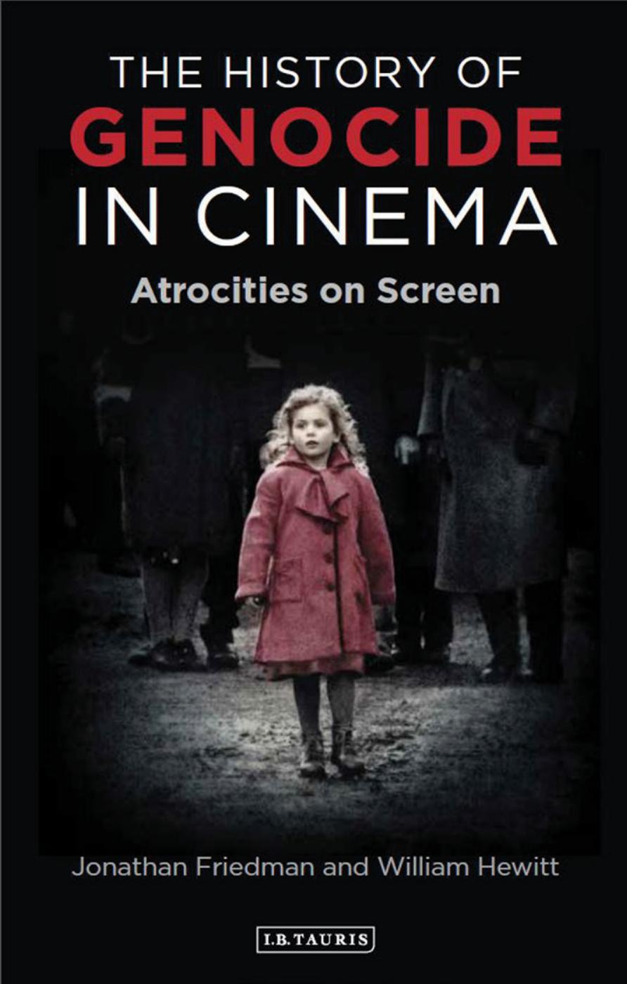 The History of Genocide in Cinema: Atrocities on Screen by Jonathan Friedman; William Hewitt