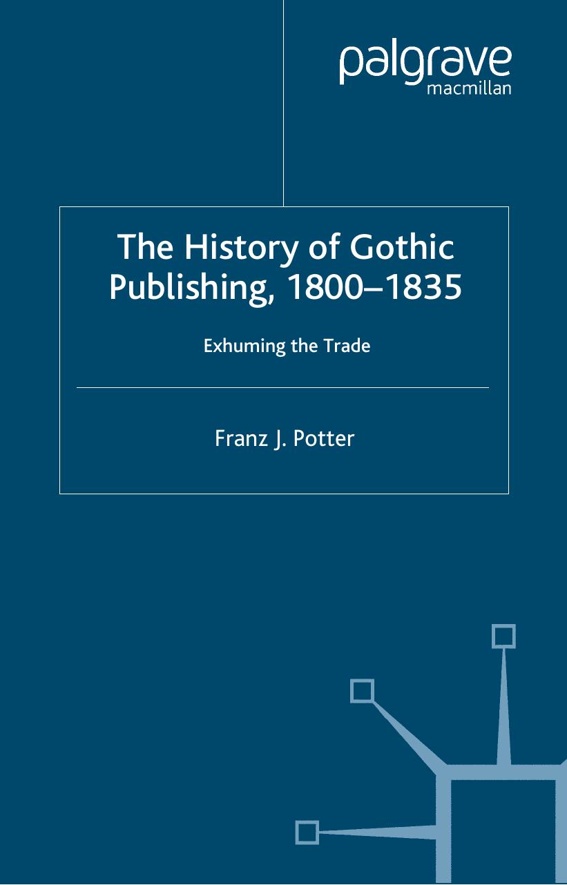The History of Gothic Publishing, 1800-1835: Exhuming the Trade by Franz J. Potter