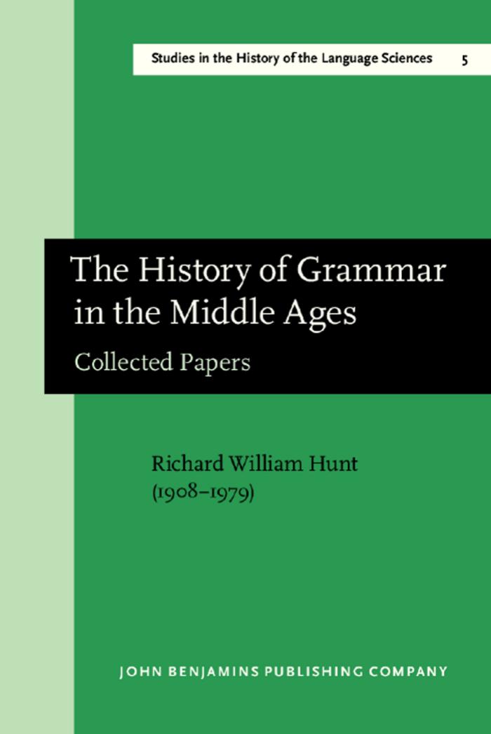The History of Grammar in the Middle Ages: Collected Papers. With a select bibliography, and indices by Richard William Hunt