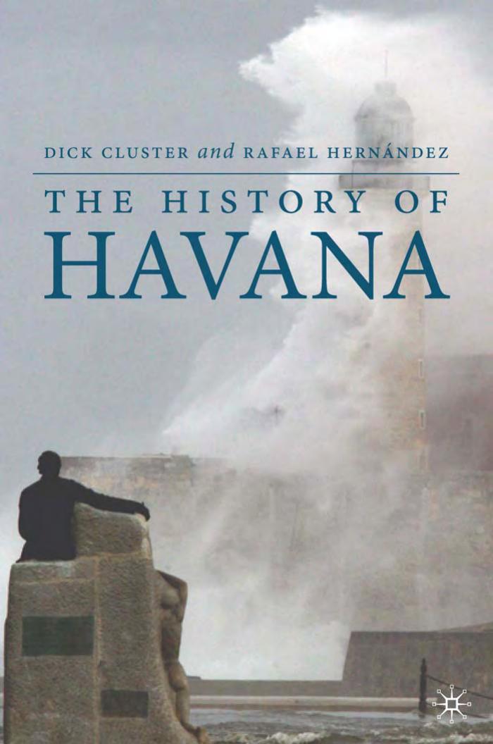 The History of Havana (Palgrave Essential Histories) by Dick Cluster Rafael Hernandez