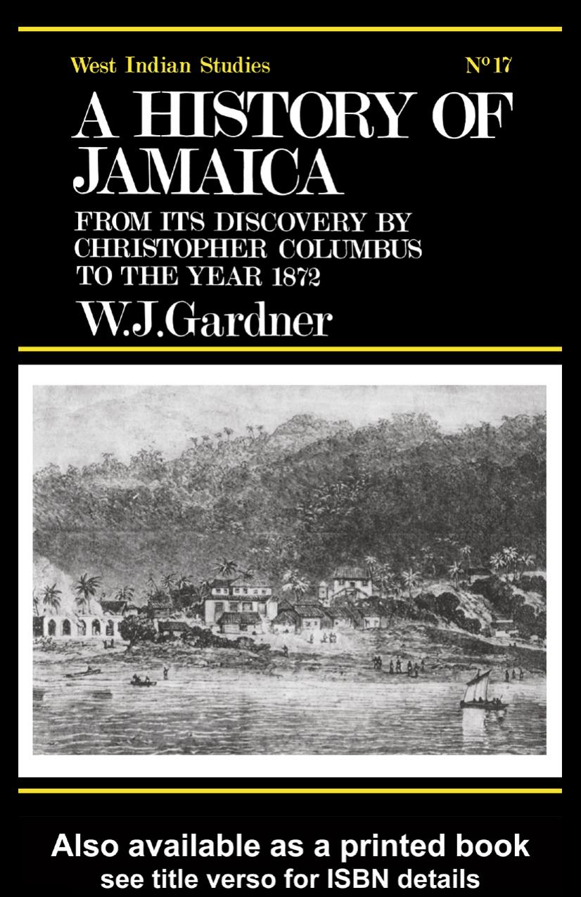 The History of Jamaica: From its Discovery by Christopher Columbus to the Year 1872 (Cass Library of West Indian Studies,) by William Gardner
