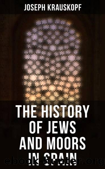 The History of Jews and Moors in Spain by Joseph Krauskopf