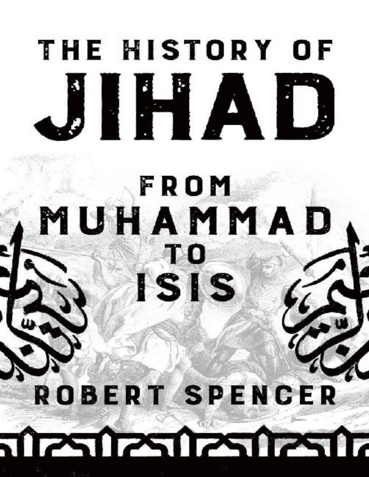 The History of Jihad - From Muhammad to ISIS by Robert Spencer