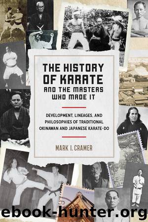 The History of Karate and the Masters Who Made It by Mark I. Cramer