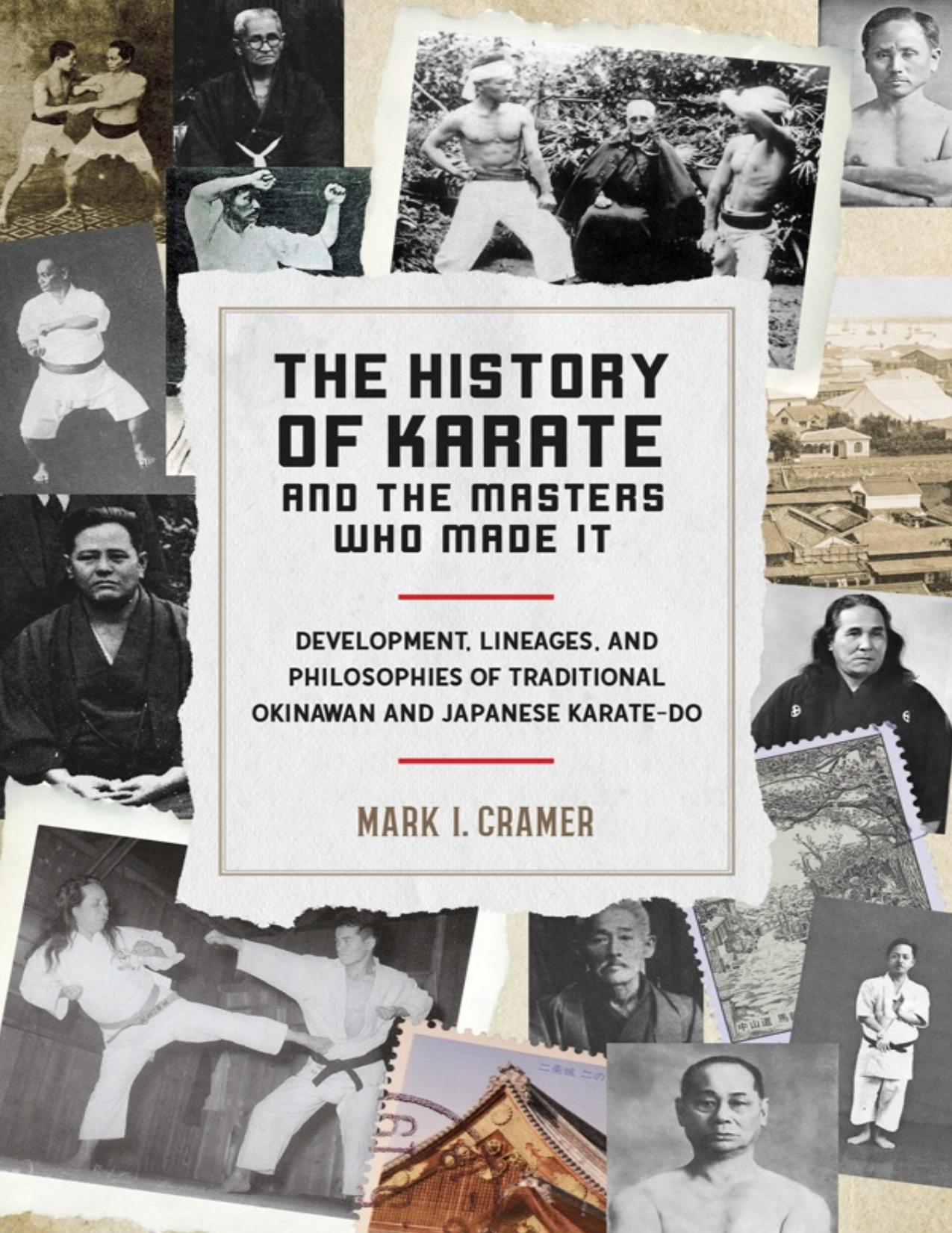 The History of Karate and the Masters Who Made It: Development, Lineages, and Philosophies of Traditional Okinawan and Japanese by Unknow