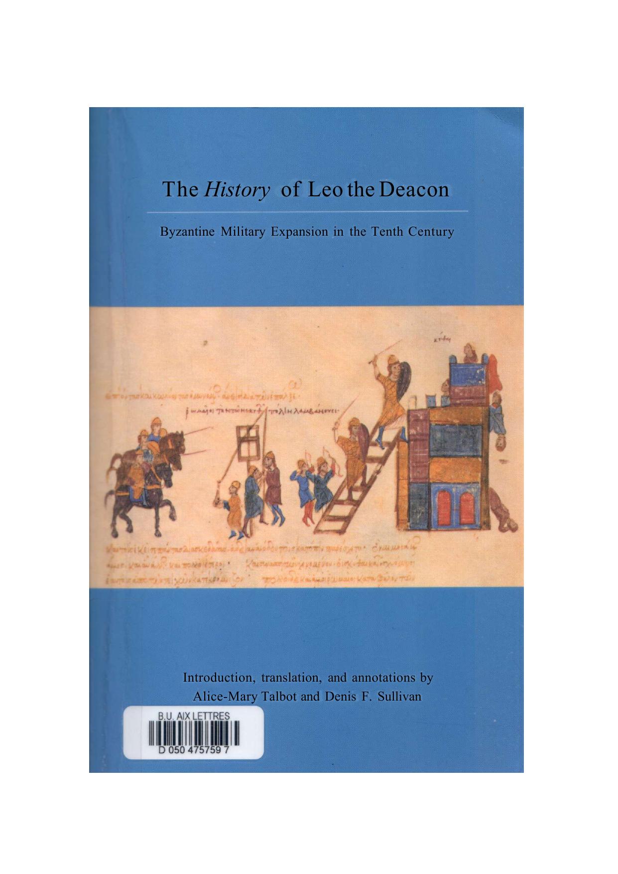 The History of Leo the Deacon: Byzantine Military Expansion in the Tenth Century by Alice-Mary Talbot Denis F. Sullivan George T. Dennis Stamatina McGrath