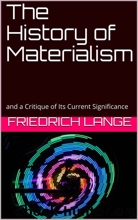 The History of Materialism: and a Critique of Its Current Significance by Friedrich Lange