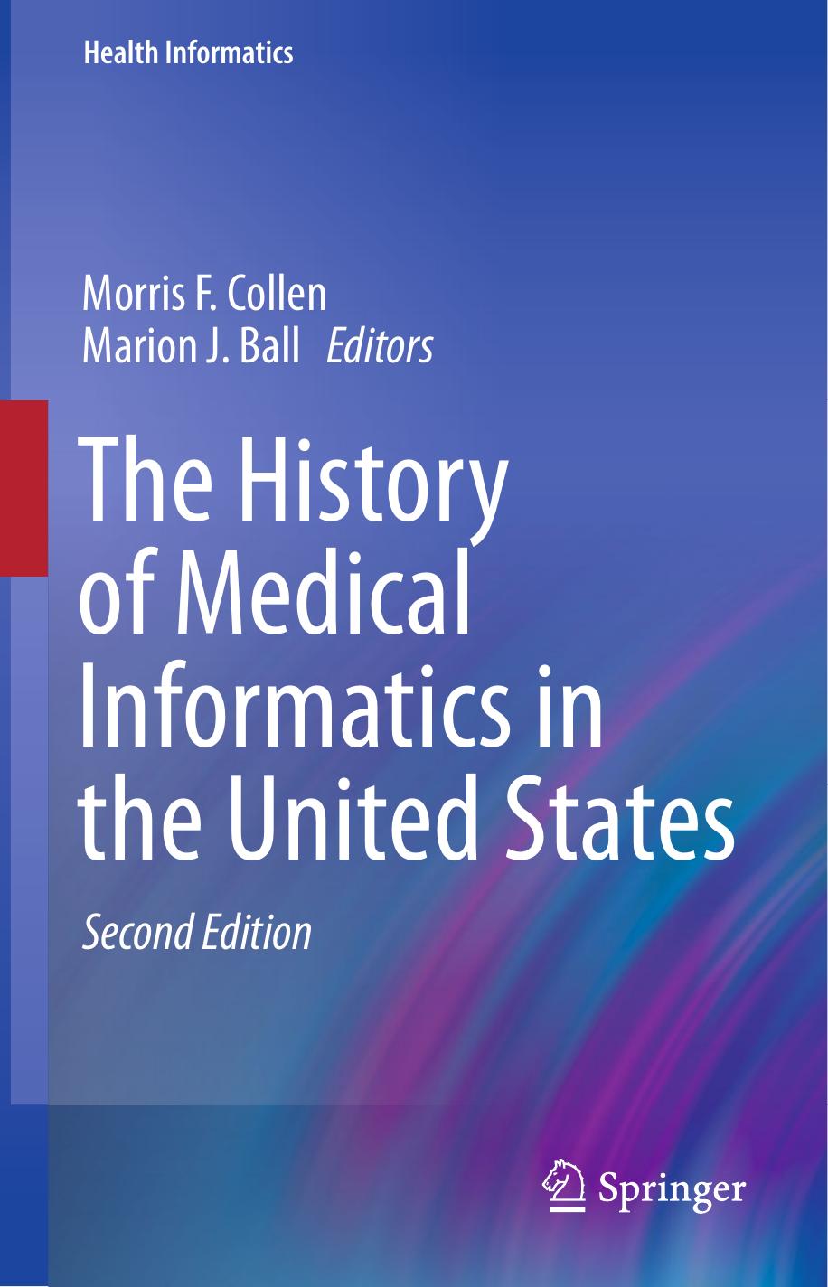 The History of Medical Informatics in the United States by Morris F. Collen Marion J. Ball (eds.)