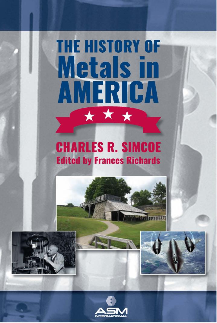 The History of Metals in America by Charles R. Simcoe and Frances Richards