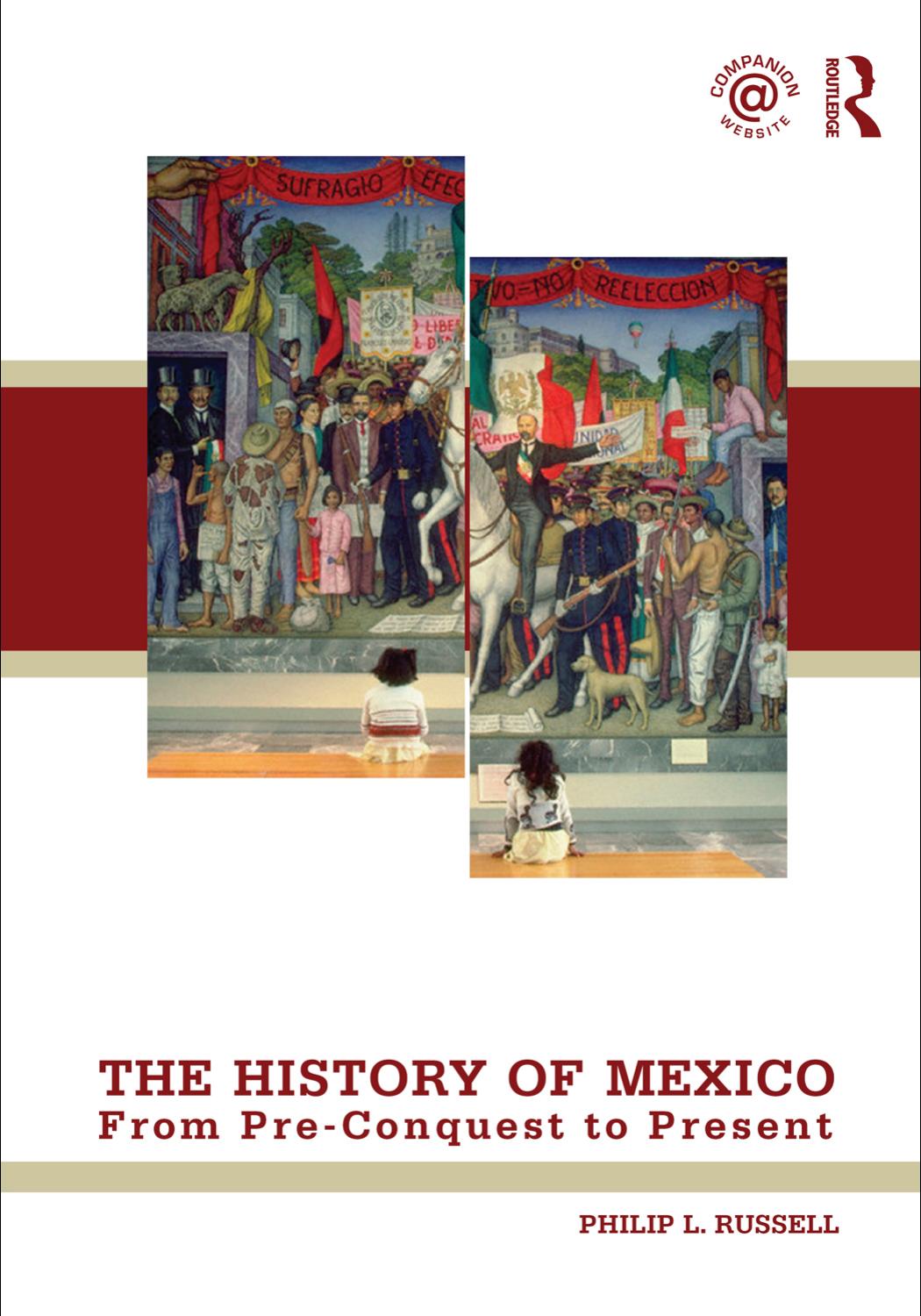 The History of Mexico From Pre-Conquest to Present by Philip Russell