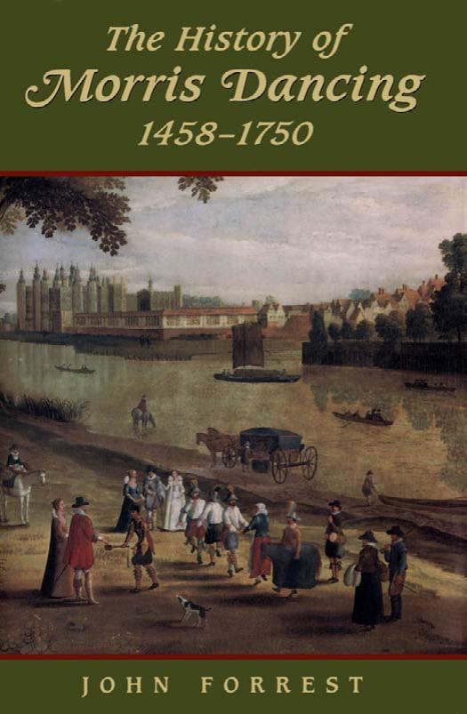 The History of Morris Dancing, 1438-1750. by John Forrest