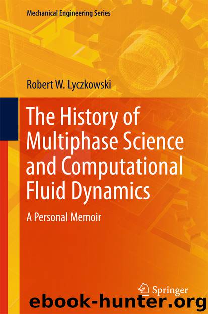 The History of Multiphase Science and Computational Fluid Dynamics by Robert W. Lyczkowski