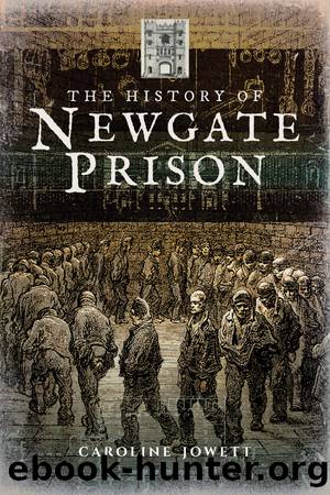 The History of Newgate Prison by Jowett Caroline;