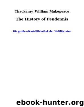 The History of Pendennis by Thackeray William Makepeace