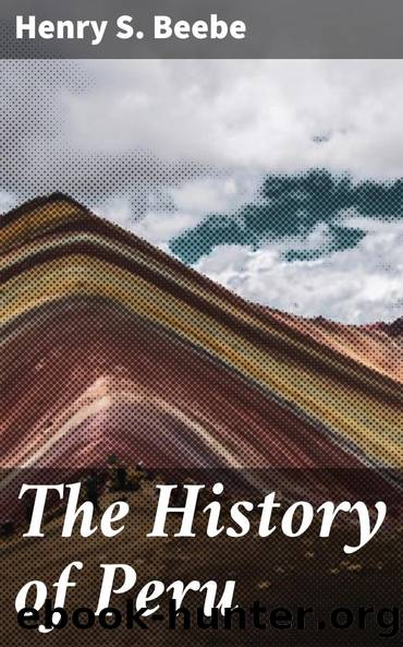 The History of Peru by Henry S. Beebe
