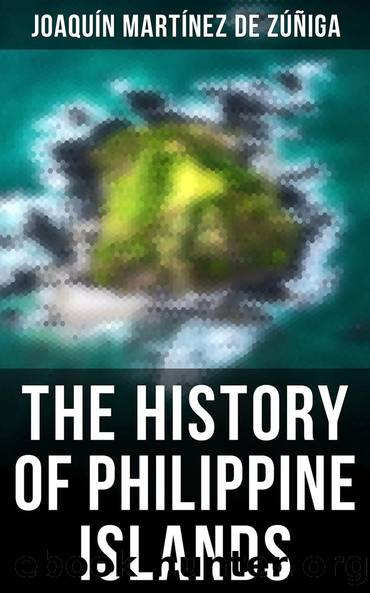 The History of Philippine Islands by Joaquín Martínez de Zúñiga John Maver