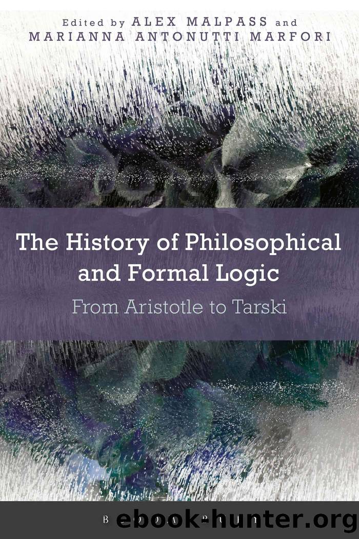 The History of Philosophical and Formal Logic by Alex Malpass Marianna Antonutti Marfori