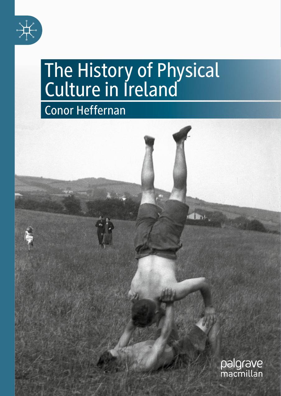 The History of Physical Culture in Ireland by Conor Heffernan