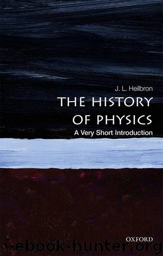 The History of Physics by J. L. Heilbron
