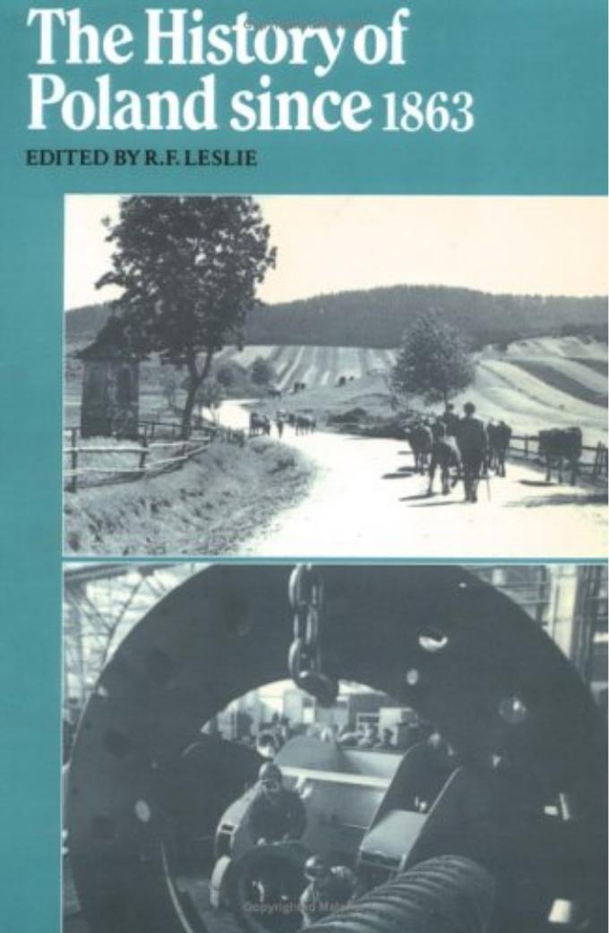 The History of Poland Since 1863 by R. F. Leslie