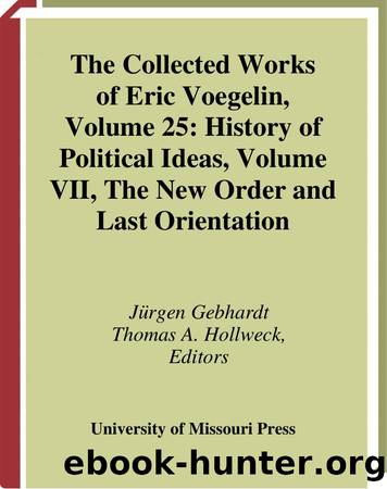 The History of Political Ideas, Vol. VII - The New Order and Last Orientation by Eric Voegelin