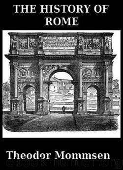 The History of Rome Vol. 1-5 (Annotated) by Theodor Mommsen