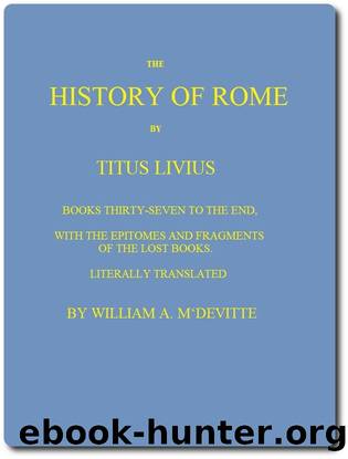 The History of Rome, Books 37 to the End with the Epitomes and Fragments of the Lost Books by Livy