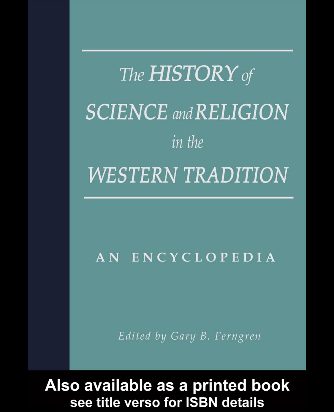 The History of Science and Religion in the Western Tradition: An Encyclopedia by GARY B.FERNGREN (edt)