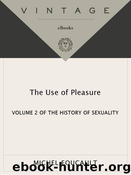The History of Sexuality, Vol. 2: The Use of Pleasure: 002 by Michel Foucault