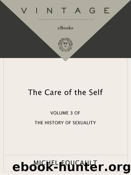 The History of Sexuality, Vol. 3: The Care of the Self: 003 by Michel Foucault
