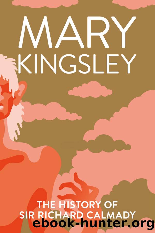 The History of Sir Richard Calmady by Mary Kingsley
