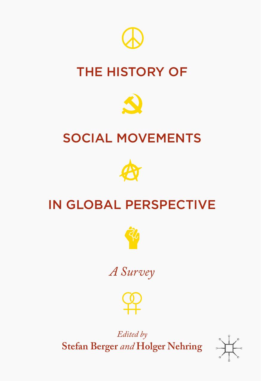 The History of Social Movements in Global Perspective: A Survey by Stefan Berger Holger Nehring (eds.)