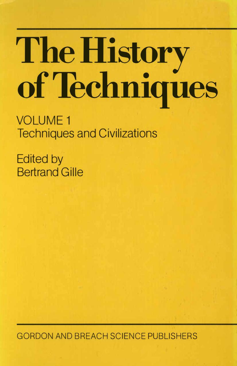 The History of Techniques Volume 1: Techniques and Civilizations by Bertrand Gille (ed.)
