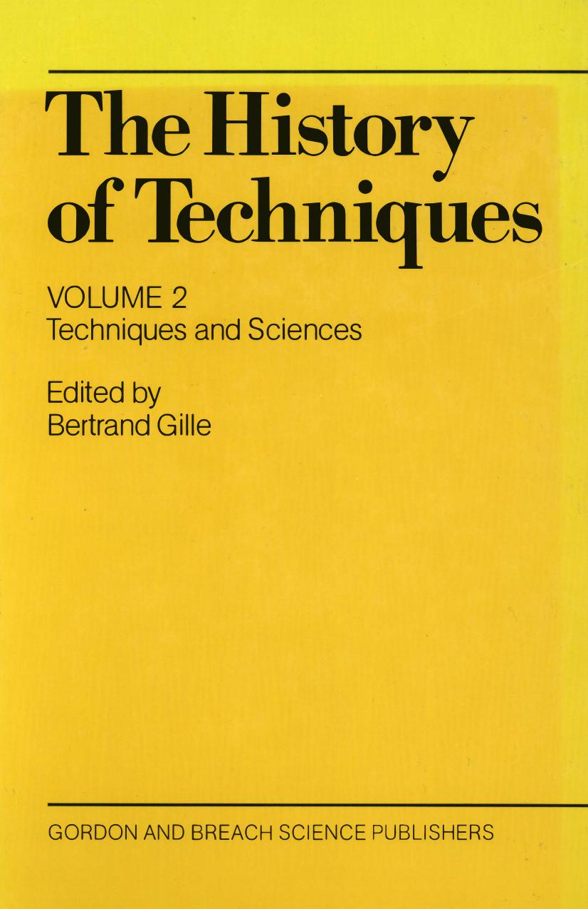 The History of Techniques Volume 2: Techniques and Sciences by Bertrand Gille (ed.)