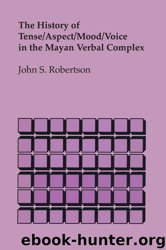 The History of TenseAspectMoodVoice in the Mayan Verbal Complex by John S. Robertson