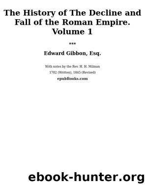The History of The Decline and Fall of the Roman Empire. Volume 1 by Edward Gibbon