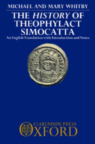 The History of Theophylact Simocatta: An English Translation with Introduction (Oxford University Press Academic Monograph Reprints) by Theophylact Simocatta Michael and Mary Whitby