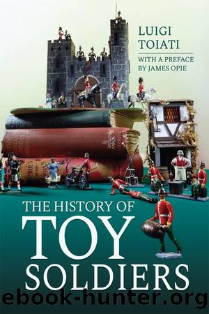 The History of Toy Soldiers by Luigi Toiati