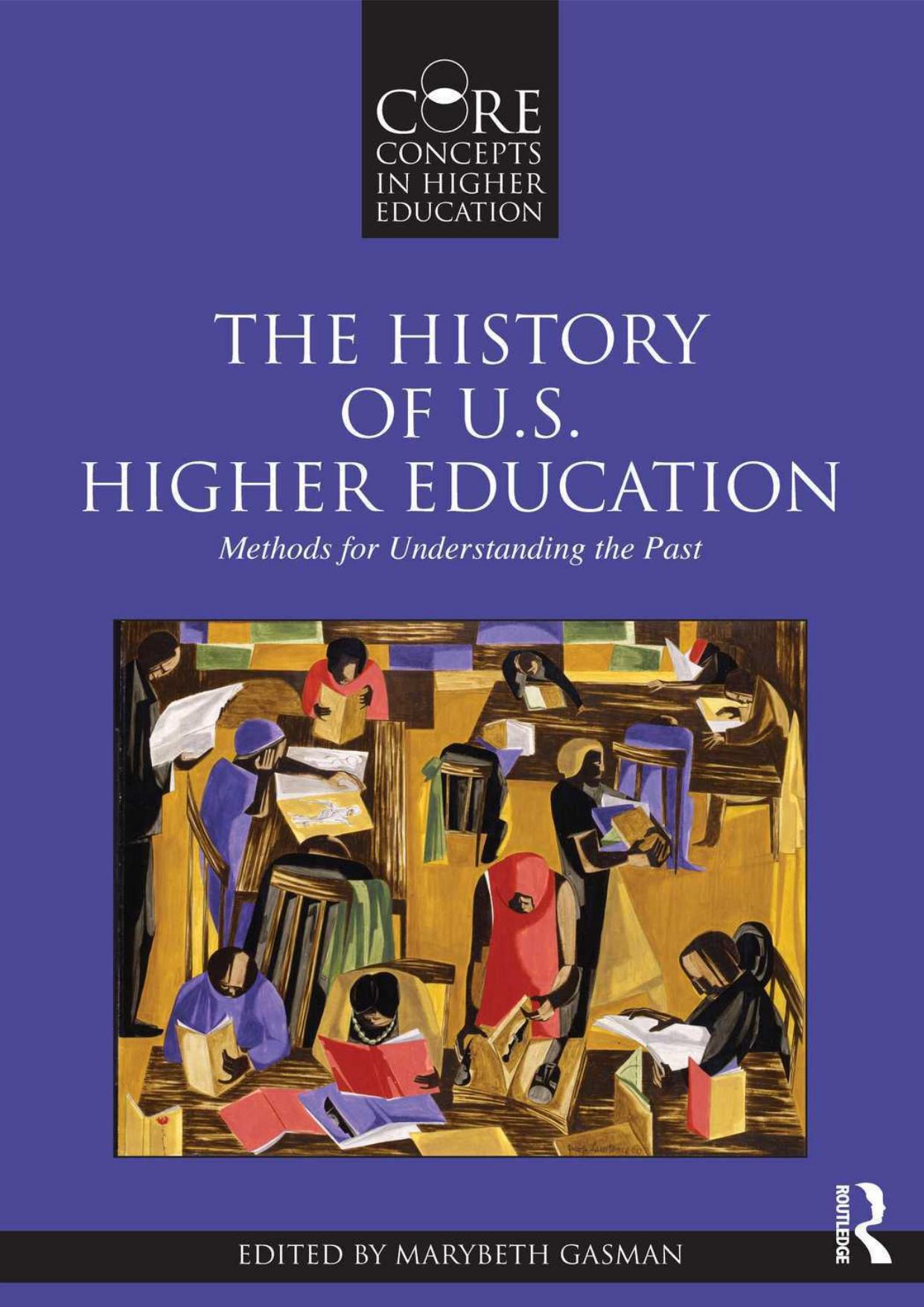 The History of U.S. Higher Education Methods for Understanding the Past by Marybeth Gasman