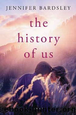 The History of Us: a novel by Jennifer Bardsley