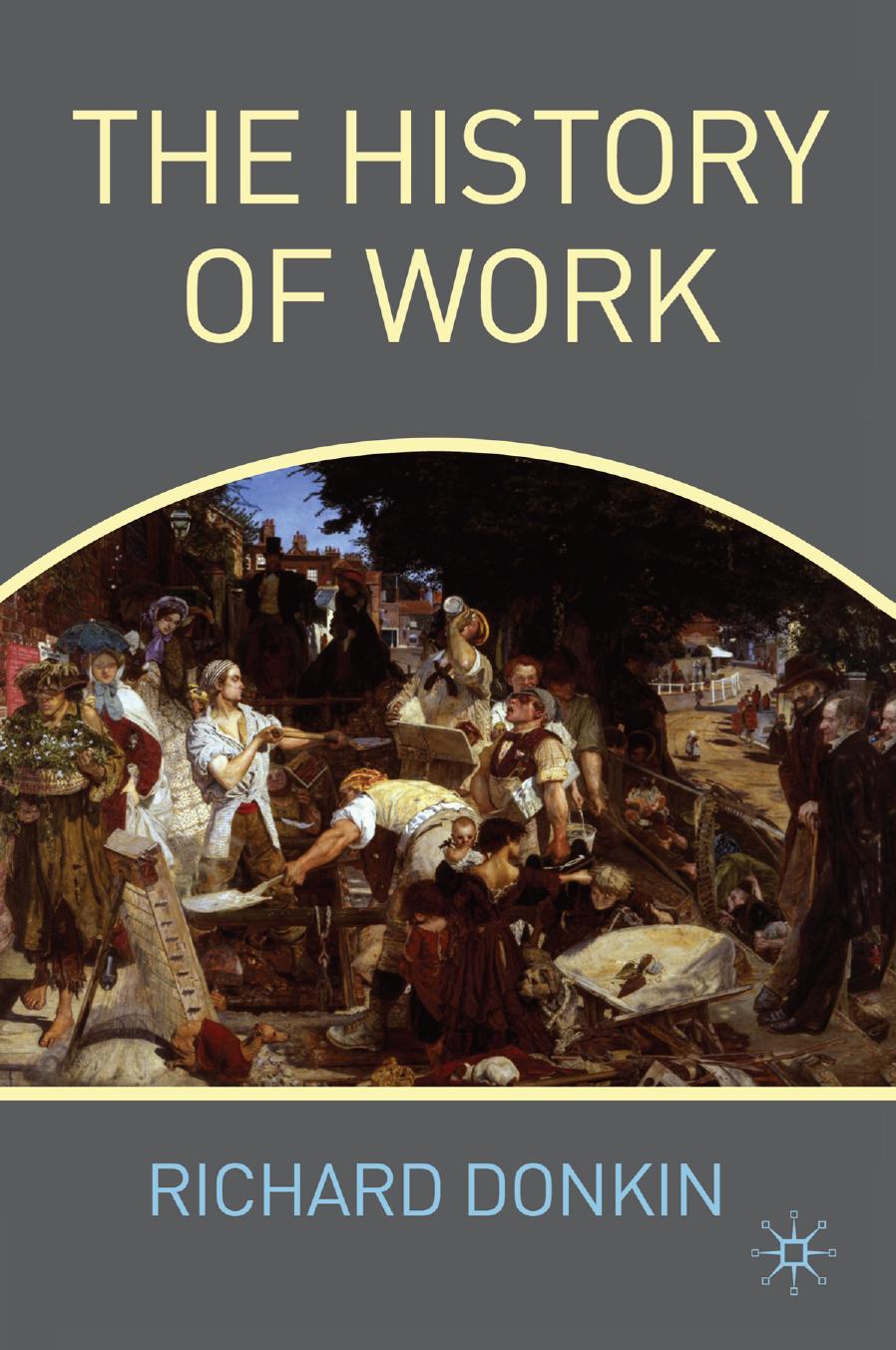 The History of Work by Richard Donkin (auth.)