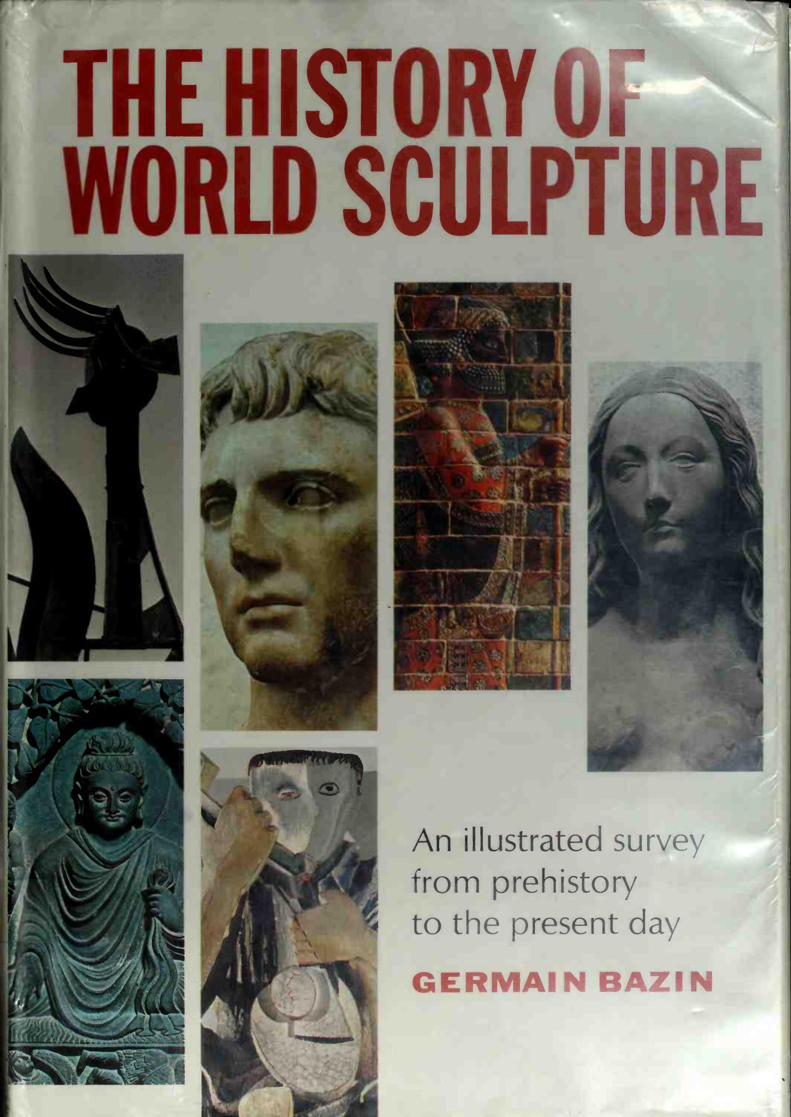 The History of World Sculpture by Germain Bazin