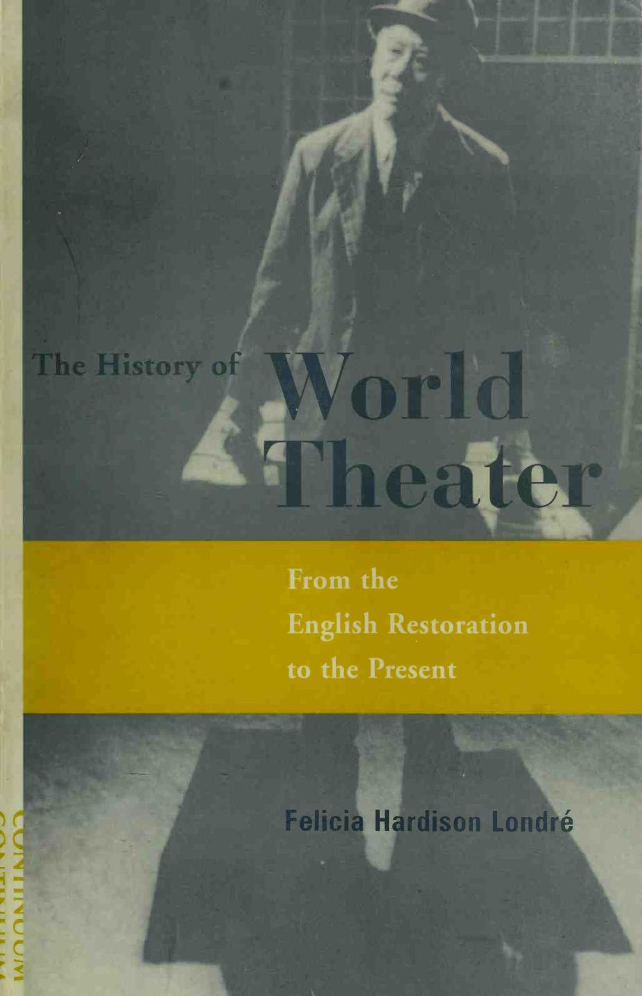 The History of World Theater: From the English Restoration to the Present by Felicia Hardison Londre