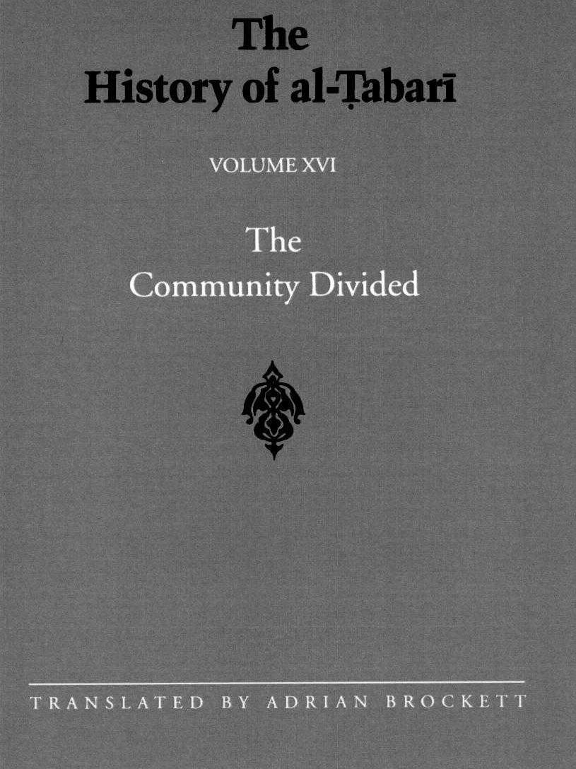 The History of al-á¹¬abarÄ« (TaâRikh Al-Rusul WaâL-Muluk), Vol. 16: The Community Divided: The Caliphate of âAli I A.D. 656-657/A.H. 35-36 by al-Ṭabarī Adrian Brockett